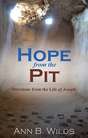 Read Hope from the Pit: Devotions from the Life of Joseph - Ann B. Wilds file in PDF