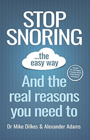 Read Online Stop Snoring The Easy Way: And The Real Reasons You Need To - Mike Dilkes file in ePub