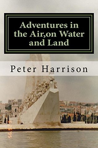 Download Adventures in the Air,on Water and Land: A Memoir - Peter Harrison | ePub