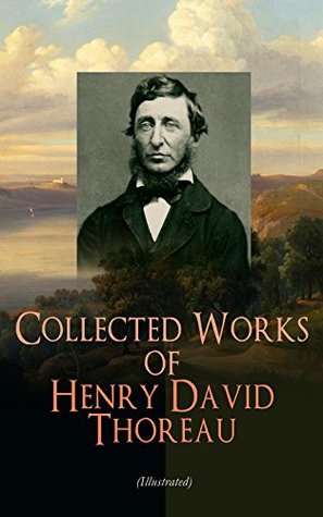 Download Collected Works of Henry David Thoreau (Illustrated): Philosophical and Autobiographical Books, Essays, Poetry, Translations, Biographies & Letters: Walden,  Cod, Slavery in Massachusetts, Walking - Henry David Thoreau | PDF