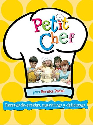 Download Petit Chef: Recetas divertidas, nutritivas y educativas. - Bernice Guzman de Padial | PDF