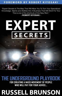 Full Download Expert Secrets: The Underground Playbook for Creating a Mass Movement of People Who Will Pay for Your Advice - Russell Brunson file in ePub