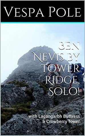 Download Ben Nevis by Tower Ridge, Solo!: with Lagangarbh Buttress & Crowberry Tower - Vespa Pole file in PDF