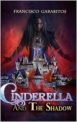 Download CINDERELLA And The Shadow: No One Lives Happily Ever After (1 Book 2) - Francisco Garabitos file in ePub