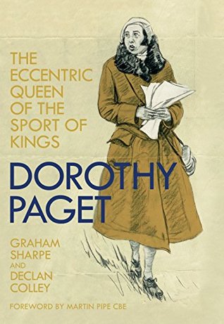 Full Download Dorothy Paget: The Eccentric Queen of the Sport of Kings - Graham Sharpe file in PDF