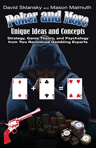 Download Poker and More: Unique Ideas and Concepts: Strategy. Game Theory. and Psychology from Two Renowned Gambling Experts - David Sklansky | ePub