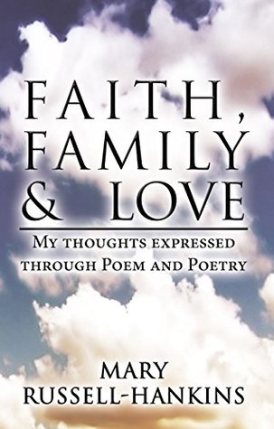 Download Faith, Family, & Love, Thoughts Expressed Through Poem and Poetry - Mary Russell-Hankins file in PDF