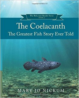 Read Online The Coelacanth: the Greatest Fish Story Ever Told - Mary Jo Nickum | PDF