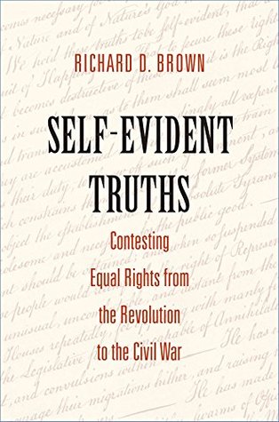 Full Download Self-Evident Truths: Contesting Equal Rights from the Revolution to the Civil War - Richard D. Brown file in PDF