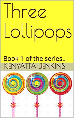 Download Three Lollipops: Book 1 of the series.. (Finding Dad) - Kenyatta Jenkins file in PDF