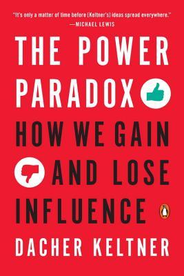 Full Download The Power Paradox: How We Gain and Lose Influence - Dacher Keltner file in ePub