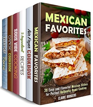 Read Cooking Ingenuity Box Set (6 in 1) : Over 180 Mexican, Air Fryer, Sous Vide, Chinese and Other Creative Recipes for Passionate Cooks (Versatile Appliances) - Claire Rodgers | ePub