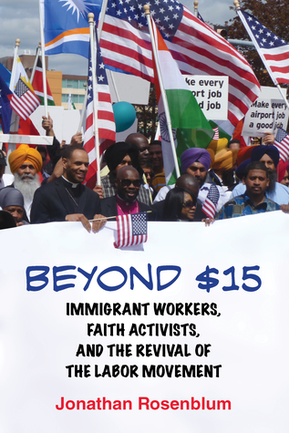 Download Beyond $15: Immigrant Workers, Faith Activists, and the Revival of the Labor Movement - Jonathan Rosenblum file in PDF