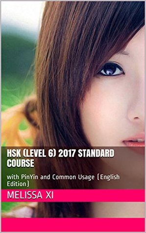 Download HSK (Level 6) 2017 Standard Course: with PinYin and Common Usage (Foundation Series for Chinese as a Secondary Language) - Melissa Xi | ePub