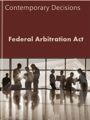 Download Federal Arbitration Act: Contemporary Decisions (Litigator Series) - LandMark Publications | PDF