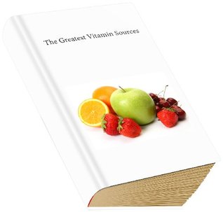 Full Download The Greatest Vitamin Sources (The Concise Collections) - John King file in PDF