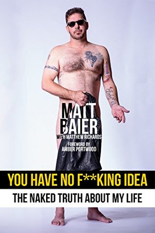 Read You Have No F**king Idea: The Naked Truth About My Life - Matt Baier | ePub