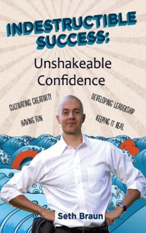 Full Download Indestructible Success: Unshakable Confidence - Seth Braun | ePub