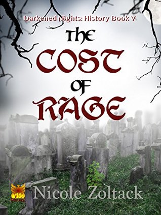 Read The Cost of Rage (Darkened Nights: History Book 5) - Nicole Zoltack file in ePub