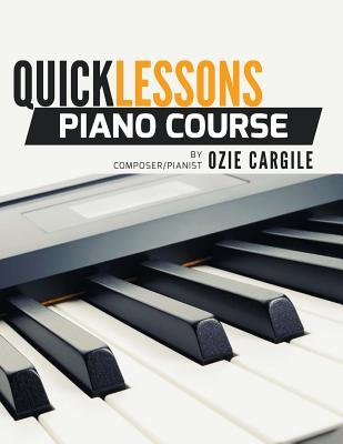 Read Online Quicklessons Piano Course: Learn to Play Piano by Ear - Ozie Cargile | PDF