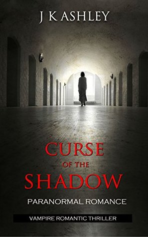 Read Online Curse of the Shadow: Paranormal Romance.vampire romantic thriller - J K Ashley file in ePub