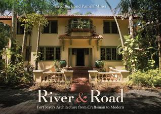 Full Download River and Road: Fort Myers Architecture from Craftsman to Modern - Jared Beck file in ePub