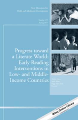 Read Online Progress Toward a Literate World: Early Reading Interventions in Low- And Middle-Income Countries: New Directions for Child and Adolescent Development, Number 155 - Amber Gove | PDF