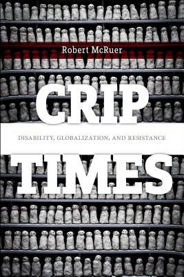 Full Download Crip Times: Disability, Globalization, and Resistance - Robert McRuer file in ePub