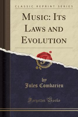 Read Online Music: Its Laws and Evolution (Classic Reprint) - Jules Combarieu file in ePub