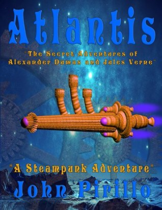 Read Atlantis (Secret Adventures of Alexander Dumas and Jules Verne Book 2) - John Pirillo | ePub