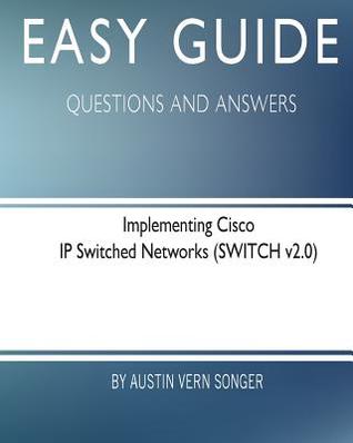 Download Easy Guide: Implementing Cisco IP Switched Networks: Questions and Answers - Austin Vern Songer file in ePub