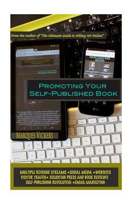 Read Promoting Your Self-Published Book: An Independent Author's Guide to Marketing a - Marques Vickers | ePub