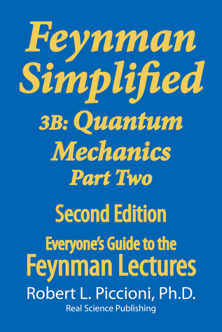 Full Download Feynman Lectures Simplified 3B: Quantum Mechanics Part Two - Robert L. Piccioni | PDF