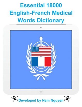 Read Essential 18000 English-French Medical Words Dictionary - Nam Nguyen file in PDF