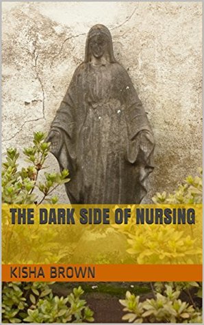 Read The Dark Side of Nursing (Where Are Your Voices Book 3) - Kisha Brown | ePub