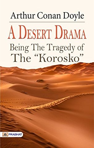 Download A Desert Drama: Being The Tragedy Of The Korosko - Arthur Conan Doyle file in PDF