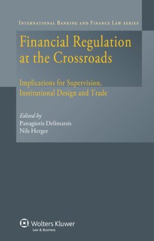 Full Download Financial Regulation at the Crossroads: Implications for Supervision, Institutional Design and Trade (International Banking and Finance Law) - Panagiotis Delimatsis | ePub