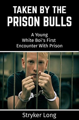 Download Taken By The Prison Bulls: A Young White Boi's First Encounter With Prison (Bulls Medium Security Book 1) - Stryker Long | PDF