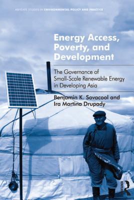 Read Online Energy Access, Poverty, and Development: The Governance of Small-Scale Renewable Energy in Developing Asia - Benjamin K Sovacool Assoc file in ePub