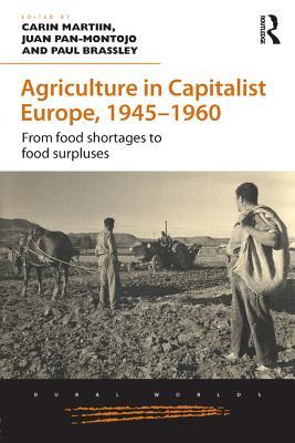 Read Agriculture in Capitalist Europe, 1945-1960: From Food Shortages to Food Surpluses - Carin Martiin file in ePub