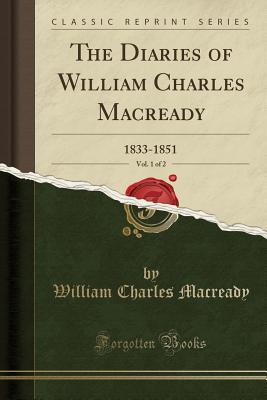 Full Download The Diaries of William Charles Macready, Vol. 1 of 2: 1833-1851 (Classic Reprint) - William Charles Macready file in PDF