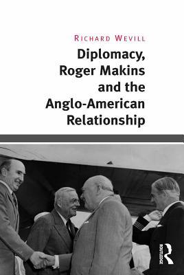 Read Online Diplomacy, Roger Makins and the Anglo-American Relationship - Richard Wevill file in PDF