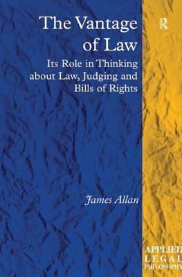 Download The Vantage of Law: Its Role in Thinking about Law, Judging and Bills of Rights - James Allan file in PDF