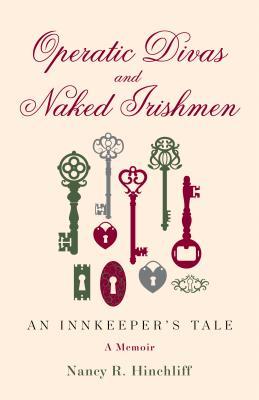 Read Operatic Divas and Naked Irishmen: An Innkeeper's Tale - Nancy R. Hinchliff file in PDF