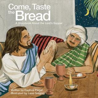 Full Download Come, Taste the Bread (Pkg of 5): A Storybook about the Lord's Supper - Daphna Flegal file in PDF