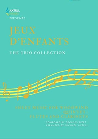 Read Online Jeux d'enfants - The Trio Collection: For Woodwind - Georges Bizet file in ePub