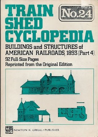 Download Train Shed Cyclopedia No. 24: Buildings and Structures of American Railroads, 1893 (Part 4) - Newton K. Gregg file in ePub