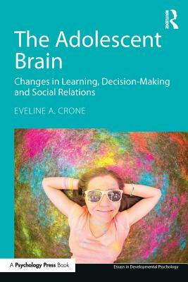 Full Download The Adolescent Brain: Changes in Learning, Decision-Making and Social Relations - Eveline A Crone | ePub