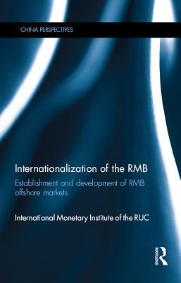 Download Internationalization of the Rmb: Establishment and Development of Rmb Offshore Markets - International Monetary Institute | PDF