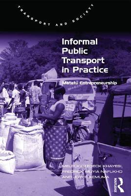 Download Informal Public Transport in Practice: Matatu Entrepreneurship - Meleckidzedeck Khayesi | ePub